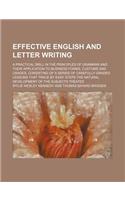 Effective English and Letter Writing; A Practical Drill in the Principles of Grammar and Their Application to Business Forms, Customs and Usages, Cons