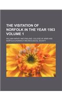 The Visitation of Norfolk in the Year 1563 Volume 1