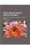 The Flora of South Africa Volume 4; With Synopical Tables of the Genera of the Higher Plants