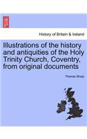 Illustrations of the History and Antiquities of the Holy Trinity Church, Coventry, from Original Documents