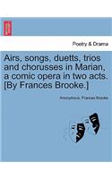 Airs, Songs, Duetts, Trios and Chorusses in Marian, a Comic Opera in Two Acts. [by Frances Brooke.]: (English)