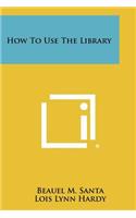 How To Use The Library