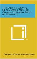 The Specific Gravity of Sea Water and the Ghyben-Herzberg Ratio at Honolulu