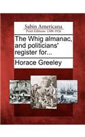 Whig almanac, and politicians' register for...