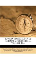 Rivista Italiana Per Le Scienze Giuridiche ..., Volume 10...