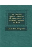 An Injured Queen, Caroline of Brunswick