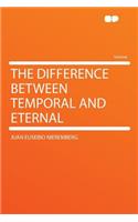 The Difference Between Temporal and Eternal