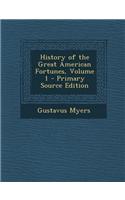 History of the Great American Fortunes, Volume 1