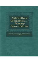 Sylvicultura Oeconomica... - Primary Source Edition