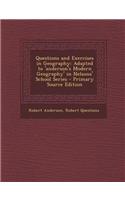 Questions and Exercises in Geography: Adapted to 'Anderson's Modern Geography' in Nelsons' School Series - Primary Source Edition