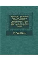 Appareils a Pasteuriser Les Vins: Concours Special Institue a Bordeaux Par Arrete Ministeriel Du 13 Juin 1896 - Primary Source Edition