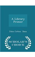 A Library Primer - Scholar's Choice Edition