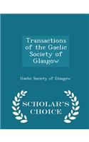 Transactions of the Gaelic Society of Glasgow - Scholar's Choice Edition