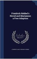 Friedrich Hebbel's Herod and Mariamne; a Free Adaption