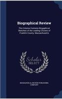 Biographical Review: This Volume Contains Biogaphical Sketches of the Leading Citizens of Franklin County, Massachusetts