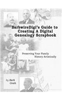 BarbwireDigi's Guide to Creating a Digital Genealogy Scrapbook