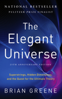 The Elegant Universe - Superstrings, Hidden Dimensions, and the Quest for the Ultimate Theory 25th Anniversary