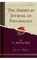 The American Journal of Psychology, Vol. 18 (Classic Reprint)