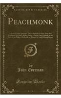 Peachmonk: A Serio-Comic Detective Tale in Which No Fire-Arms Are Used and No One Is Killed, Being a Three Days Episode in the Life of the Duke of Belleville a(English)