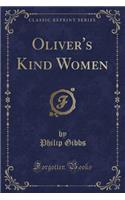 Oliver's Kind Women (Classic Reprint)