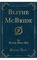 Blithe McBride (Classic Reprint)