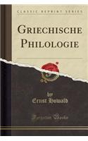 Griechische Philologie (Classic Reprint)