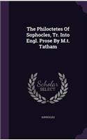 The Philoctetes Of Sophocles, Tr. Into Engl. Prose By M.t. Tatham