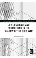 Soviet Science and Engineering in the Shadow of the Cold War