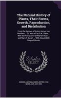 Natural History of Plants, Their Forms, Growth, Reproduction, and Distribution