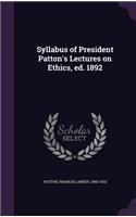 Syllabus of President Patton's Lectures on Ethics, ed. 1892