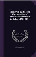 History of the Second Congregation of Protestant Dissenters in Belfast, 1708-1896: (English)