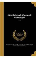 Samtliche Schriften Und Dichtungen; V. 8