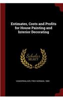 Estimates, Costs and Profits for House Painting and Interior Decorating