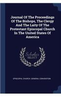 Journal Of The Proceedings Of The Bishops, The Clergy And The Laity Of The Protestant Episcopal Church In The United States Of America