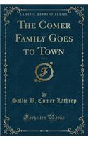 The Comer Family Goes to Town, Vol. 2 (Classic Reprint)