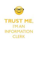 TRUST ME, I'M AN INFORMATION CLERK AFFIRMATIONS WORKBOOK Positive Affirmations Workbook. Includes: Mentoring Questions, Guidance, Supporting You.