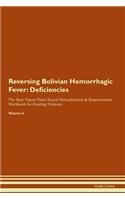 Reversing Bolivian Hemorrhagic Fever: Deficiencies The Raw Vegan Plant-Based Detoxification & Regeneration Workbook for Healing Patients. Volume 4