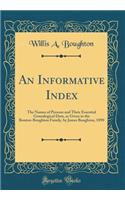 An Informative Index: The Names of Persons and Their Essential Genealogical Data, as Given in the Bouton-Boughton Family, by James Boughton, 1890 (Classic Reprint)