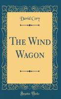 The Wind Wagon (Classic Reprint)