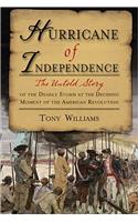 Hurricane of Independence: The Untold Story of the Deadly Storm at the Deciding Moment of the American Revolution