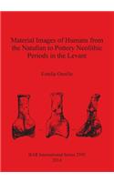 Material Images of Humans from the Natufian to Pottery Neolithic Periods in the Levant