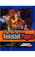 The World's Greatest Basketball Players: (World's Greatest Sports Stars (Sports Illustrated for Kids))