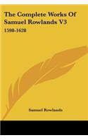 The Complete Works Of Samuel Rowlands V3