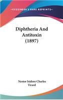 Diphtheria and Antitoxin (1897)