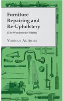 Furniture Repairing and Re-Upholstery (The Woodworker Series)