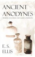 Ancient Anodynes - Primitive Anasthesia and Allied Conditions