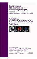 Basic Science for the Clinical Electrophysiologist, an Issue of Cardiac Electrophysiology Clinics