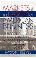 Markets & the Liability of American Business: 2011 Markets in the United States and Todays Economy & Government