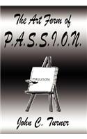 The Art Form of P.A.S.S.I.O.N.