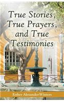 True Stories, True Prayers, and True Testimonies